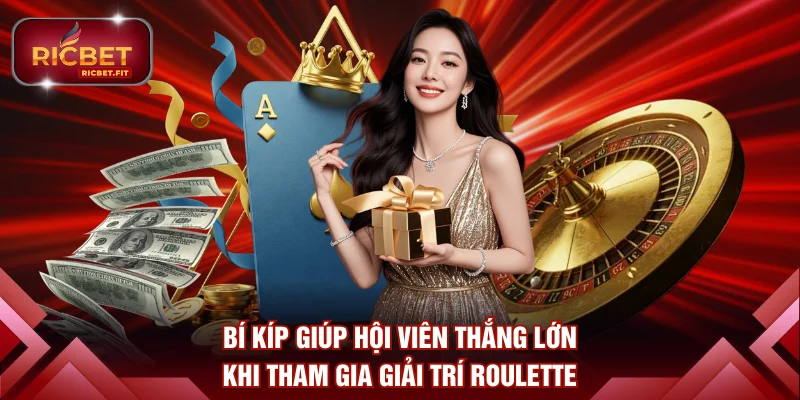 Bí kíp giúp hội viên thắng lớn khi tham gia giải trí Roulette