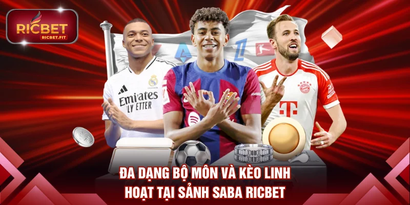 Đa dạng bộ môn và kèo linh hoạt tại sảnh SABA RICBET
