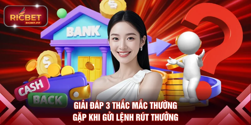 Giải đáp 3 thắc mắc thường gặp khi gửi lệnh rút thưởng