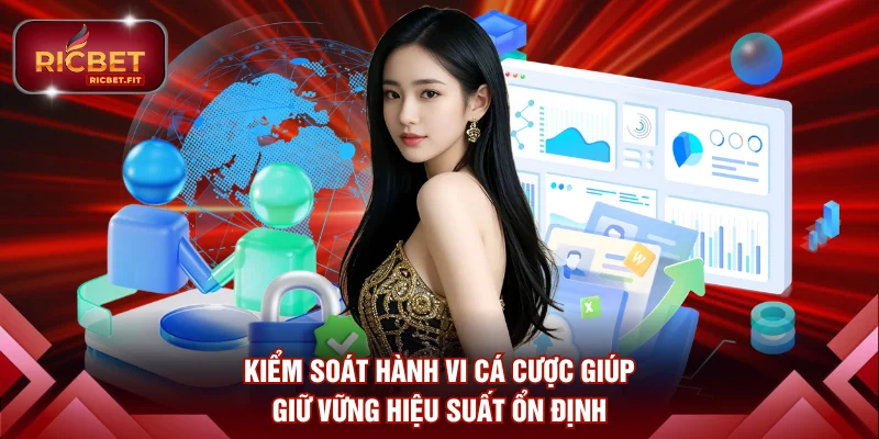 Kiểm soát hành vi cá cược giúp giữ vững hiệu suất ổn định