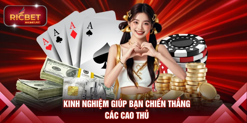 Kinh nghiệm giúp bạn chiến thắng các cao thủ