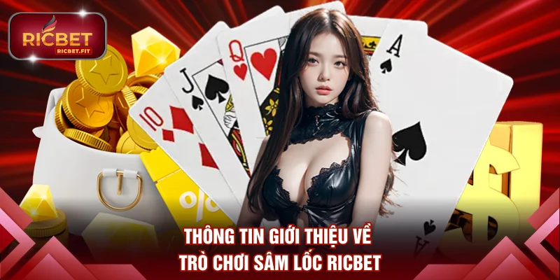 Thông tin giới thiệu về trò chơi Sâm Lốc RICBET