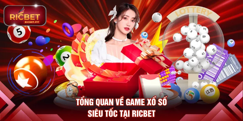 Tổng quan về game Xổ Số Siêu Tốc tại RICBET