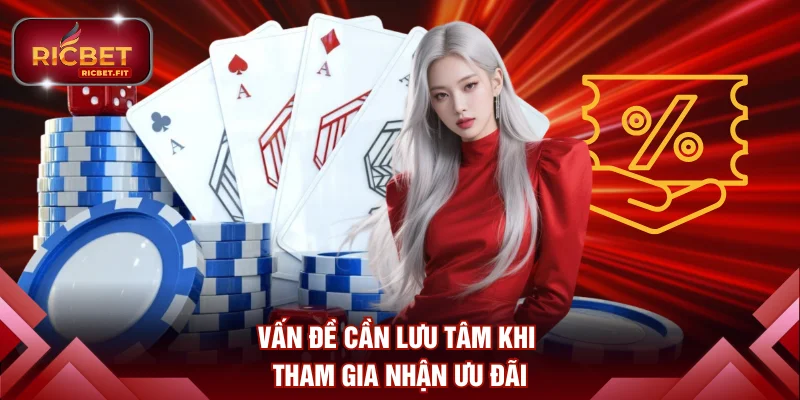Vấn đề cần lưu tâm khi tham gia nhận ưu đãi